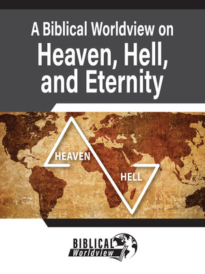cover image of A Biblical Worldview on Heaven, Hell, and Eternity
